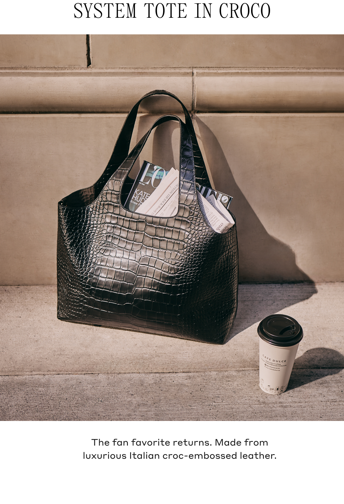 SYSTEM TOTE IN CROCO The fan favorite returns. Made from luxurious Italian croc-embossed leather.