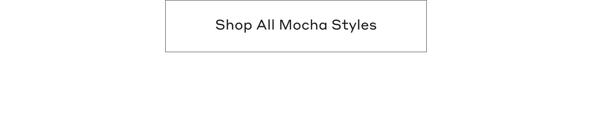 Shop All Mocha Styles