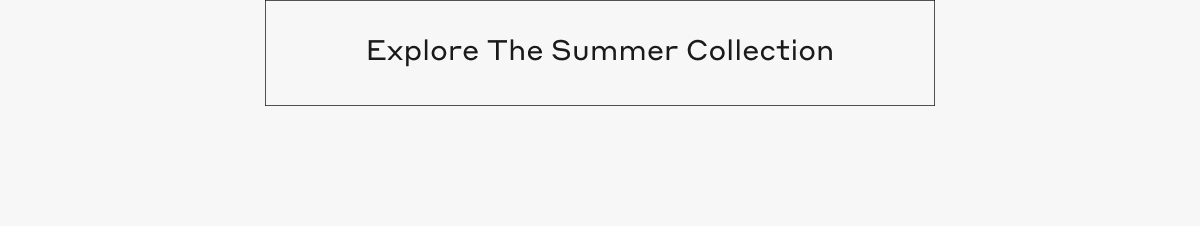 Explore The Summer Collection
