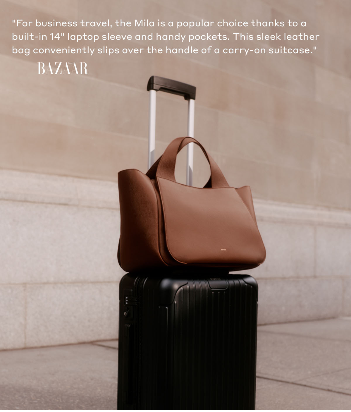 "For business travel, the Mila is a popular choice thanks to a built-in 14" laptop sleeve and handy pockets. This sleek leather bag conveniently slips over the handle of a carry-on suitcase." BAZAAR