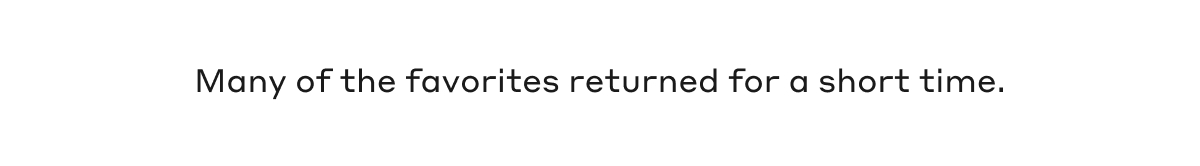 Many of the favorites returned for a short time.
