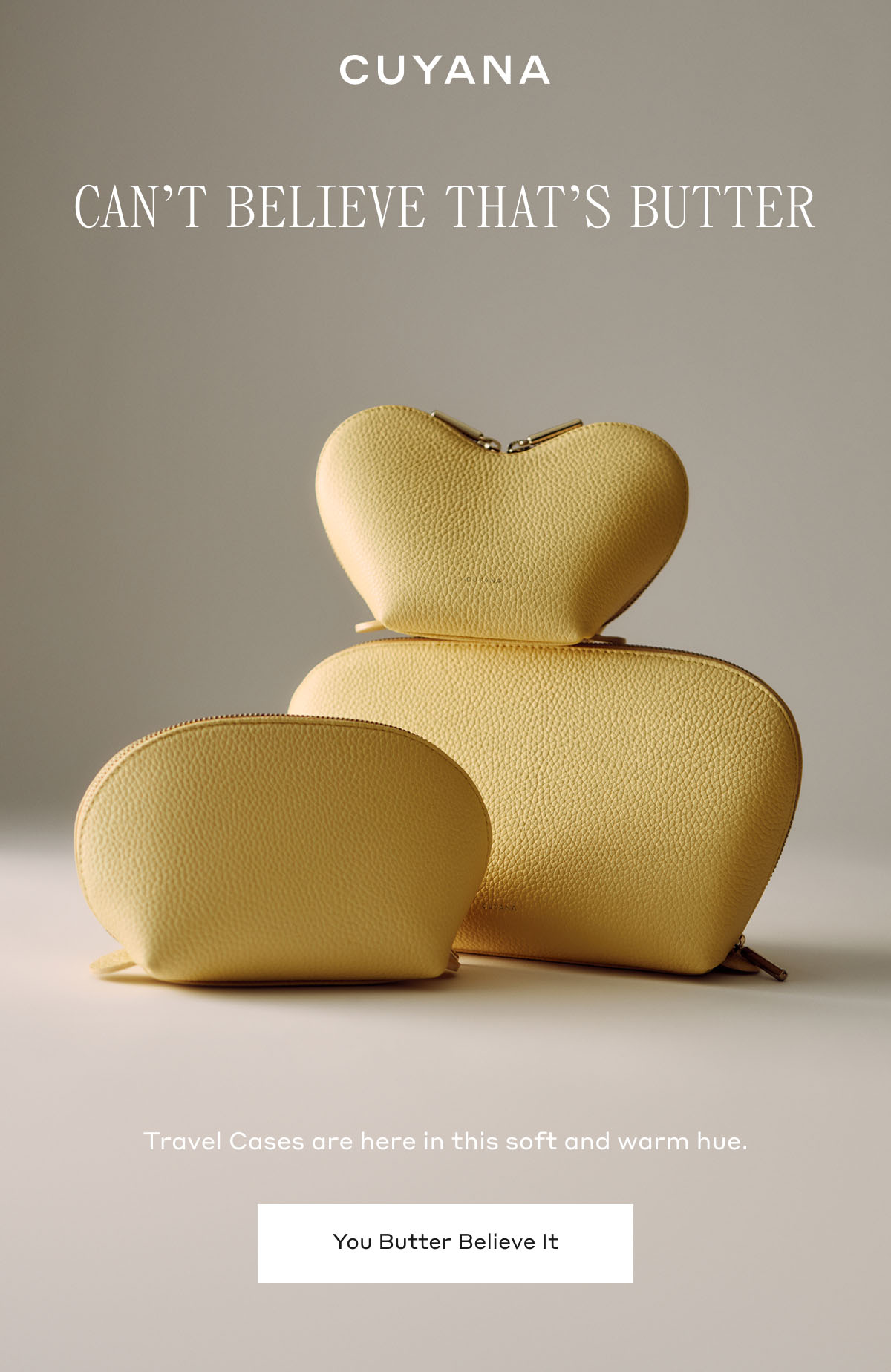 CUYANA CAN'T BELIEVE THAT'S BUTTER Travel Cases are here in this soft and warm hue. You Butter Believe It
