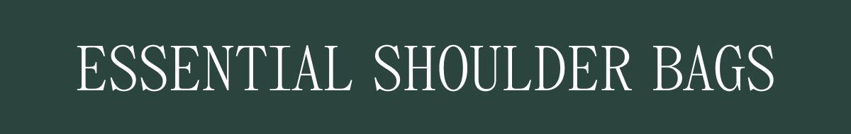 ESSENTIAL SHOULDER BAGS