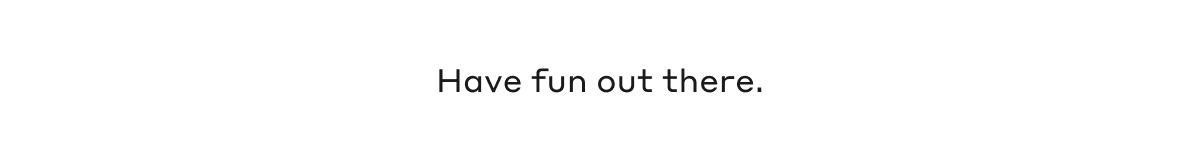 Have fun out there.