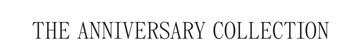 THE ANNIVERSARY COLLECTION