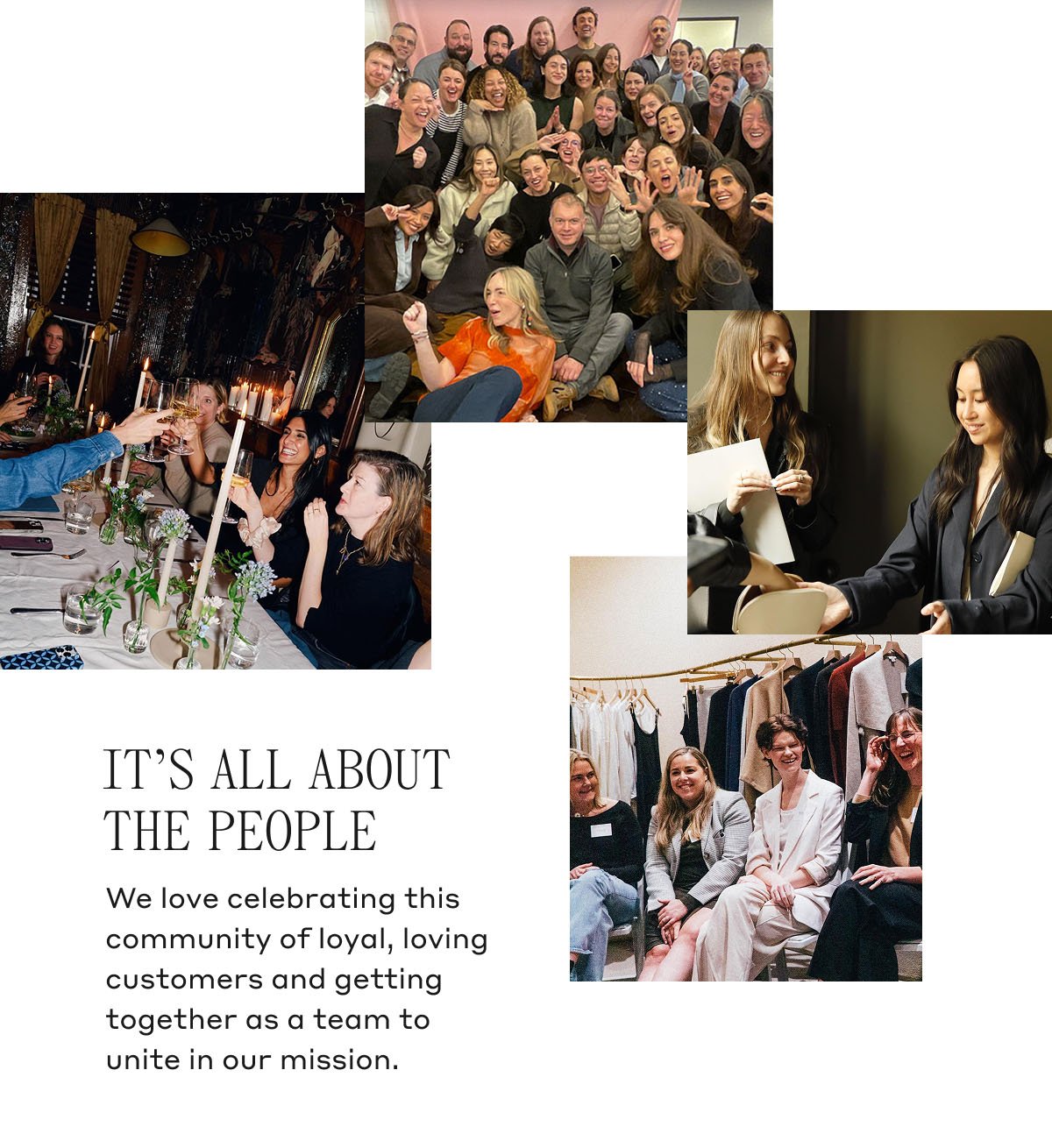 IT'S ALL ABOUT THE PEOPLE We love celebrating this community of loyal, loving customers and getting together as a team to unite in our mission.