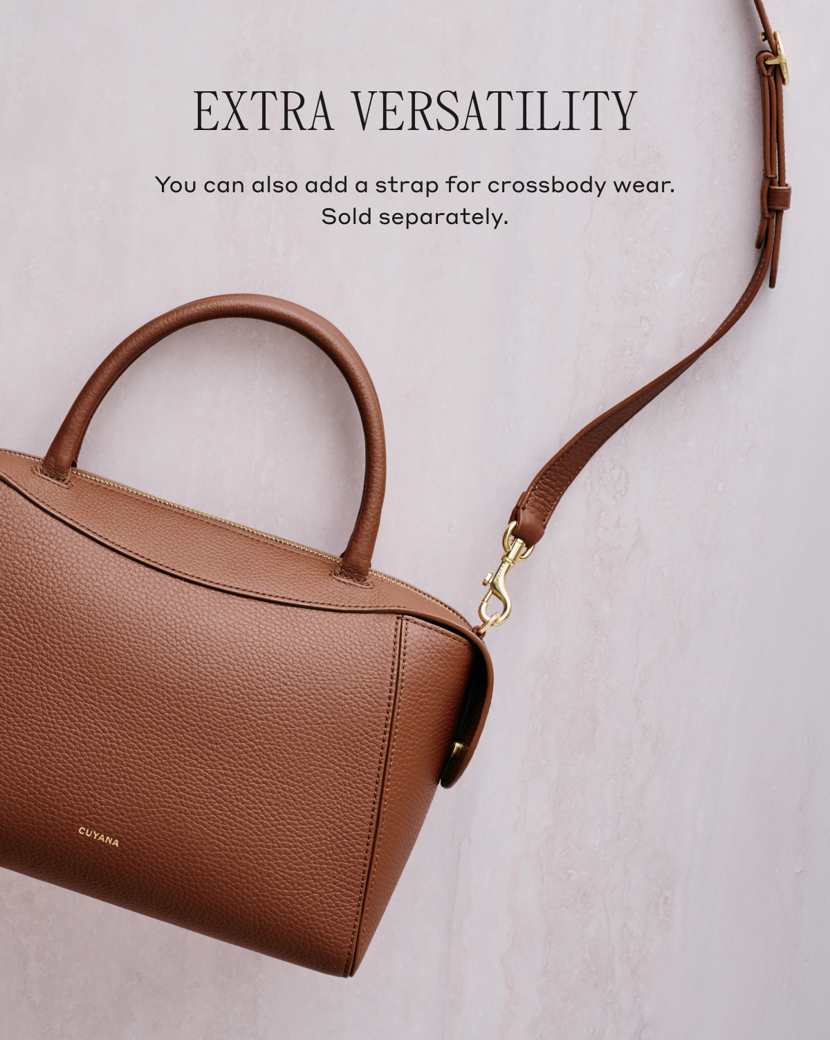 EXTRA VERSATILITY You can also add a strap for crossbody wear. Sold separately.