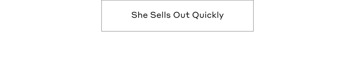 She Sells out Quickly