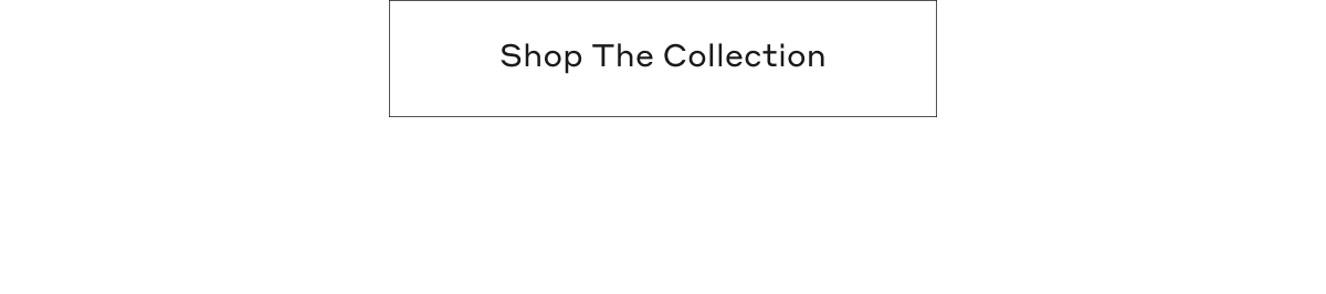 Shop The Collection
