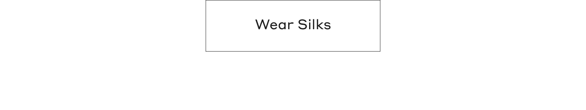 Wear Silks