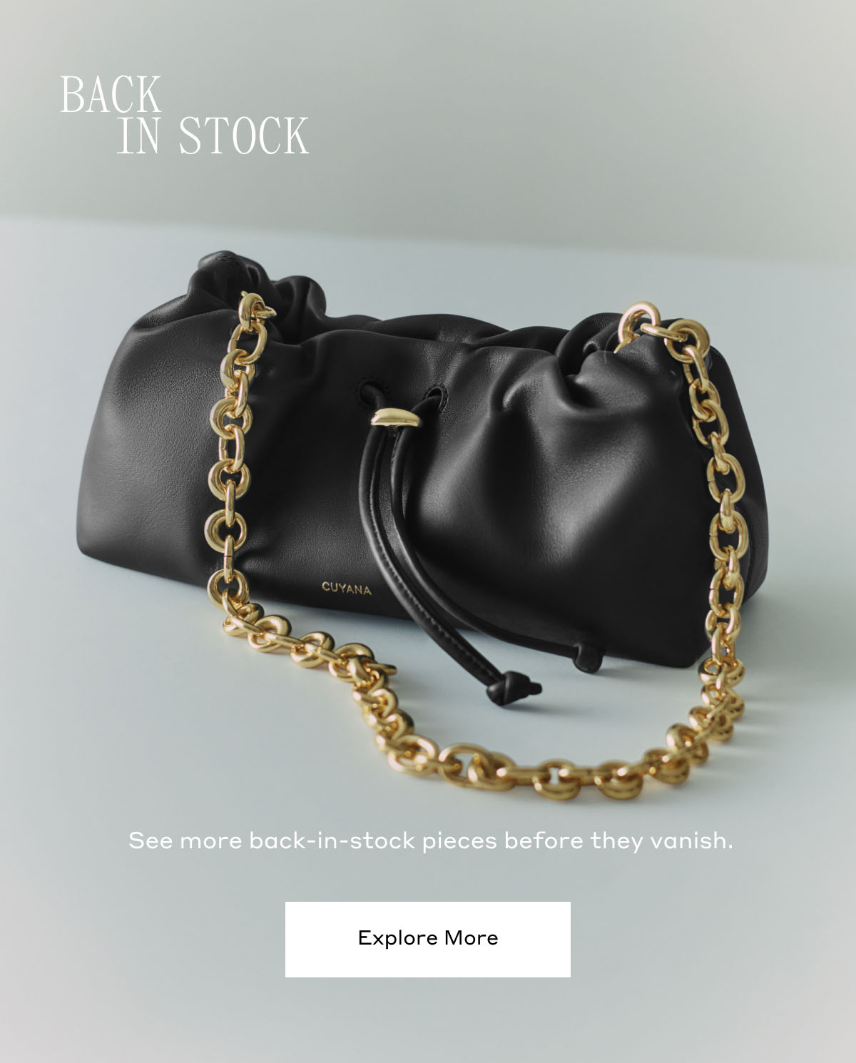 BACK IN STOCK See more back-in-stock pieces before they vanish. Explore More