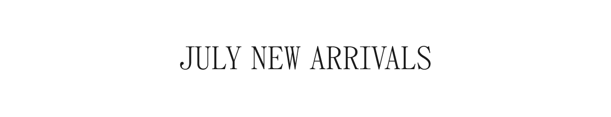 July New Arrivals