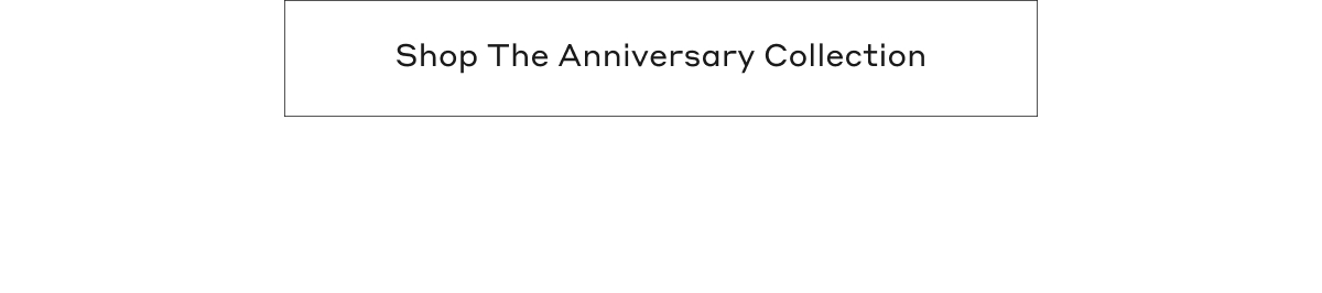 Shop The Anniversary Collection