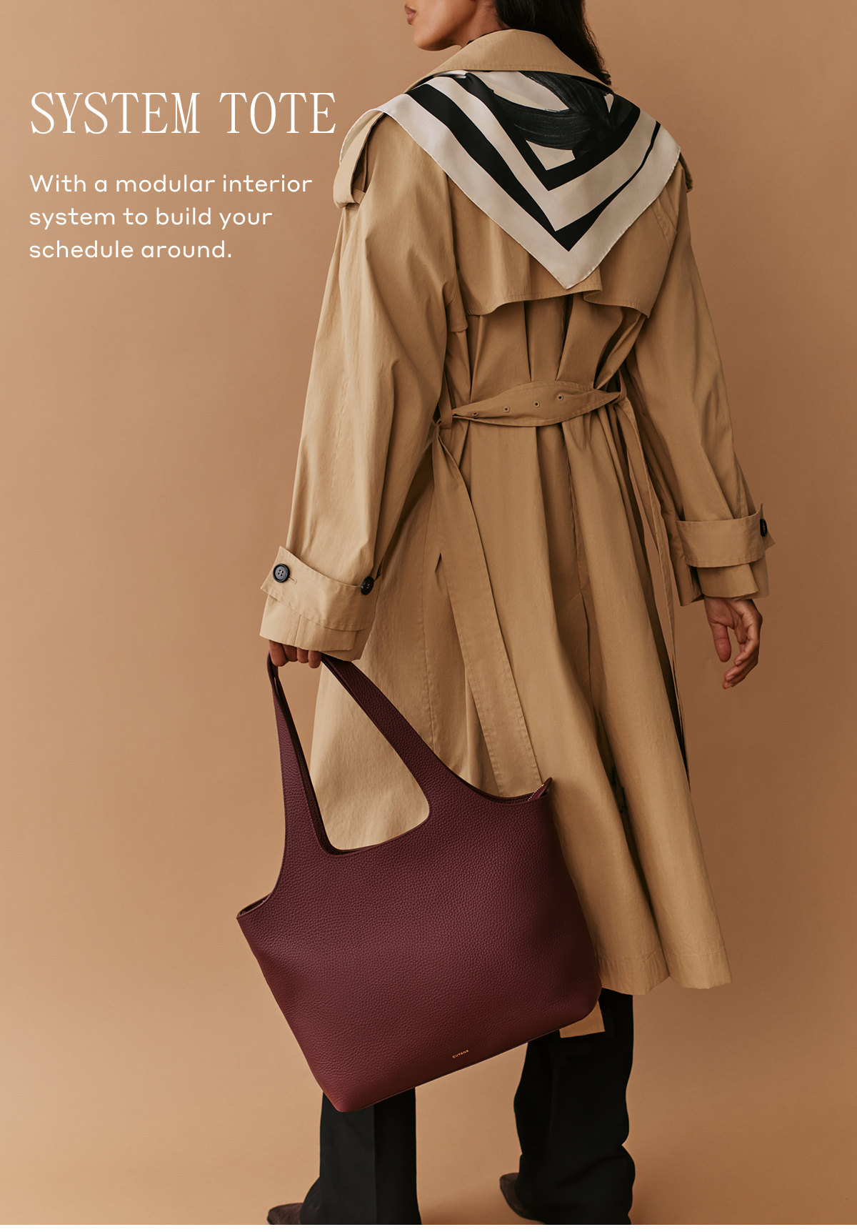SYSTEM TOTE With a modular interior system to build your schedule around. 