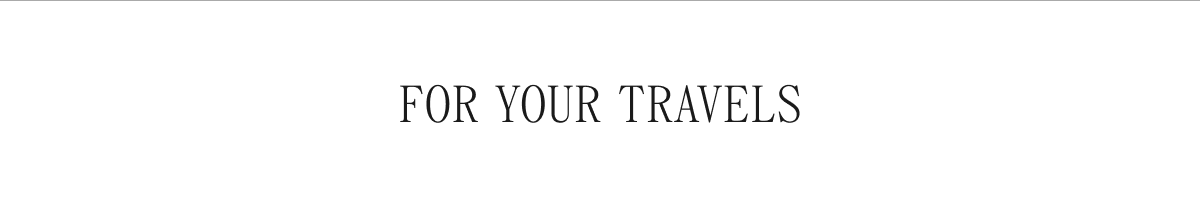 For Your Travels