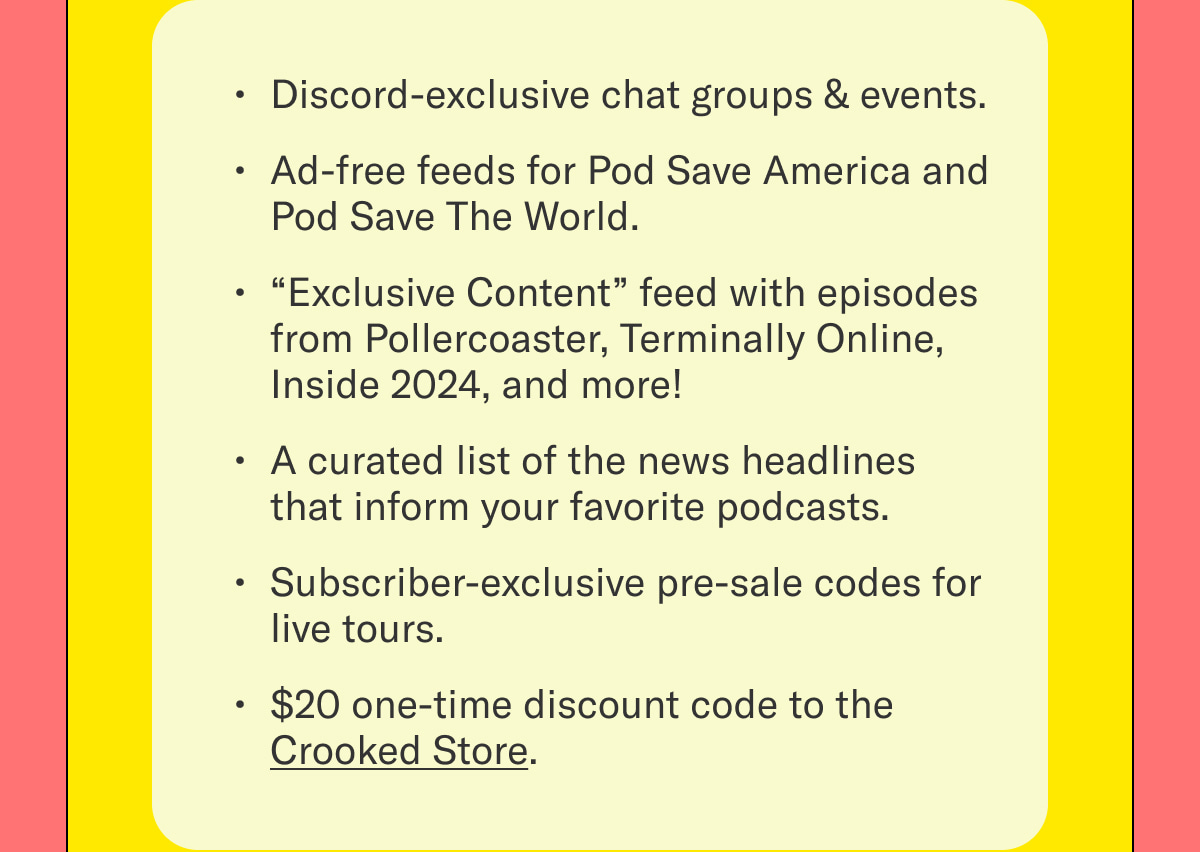 $20 one-time discount code to the Crooked Store.