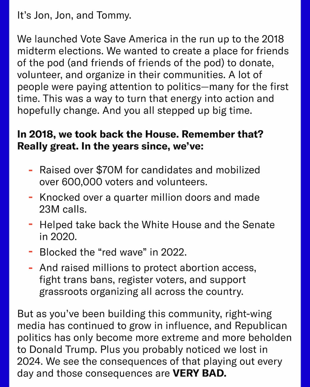 It’s Jon, Jon, and Tommy. In 2018, we took back the House. Remember that? 