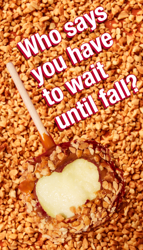 Who says you have to wait until fall?