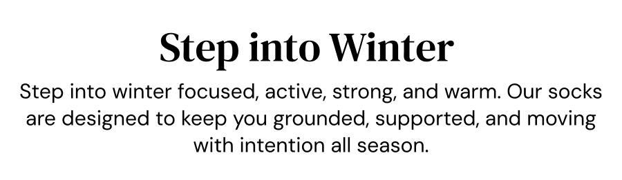Step into Winter focused, active, strong, and warm