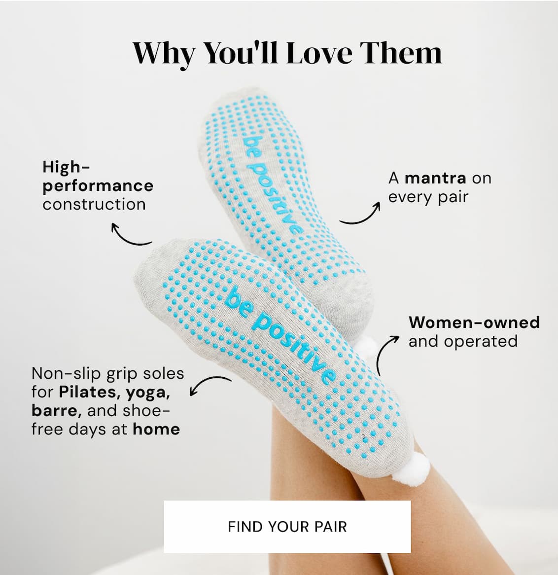 Why You'll Love Them. Full-toe, high-performance construction. A mantra on every pair. Non-slip grip soles for Pilates, yoga, barre, and shoe-free days at home. Women-owned and operated. Find your Pair
