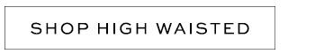 Shop High Waisted