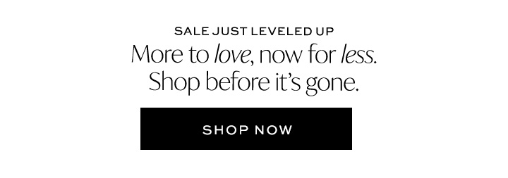 More to Love, now for Less - Shop Now