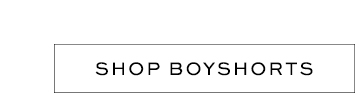 Shop Boyshorts