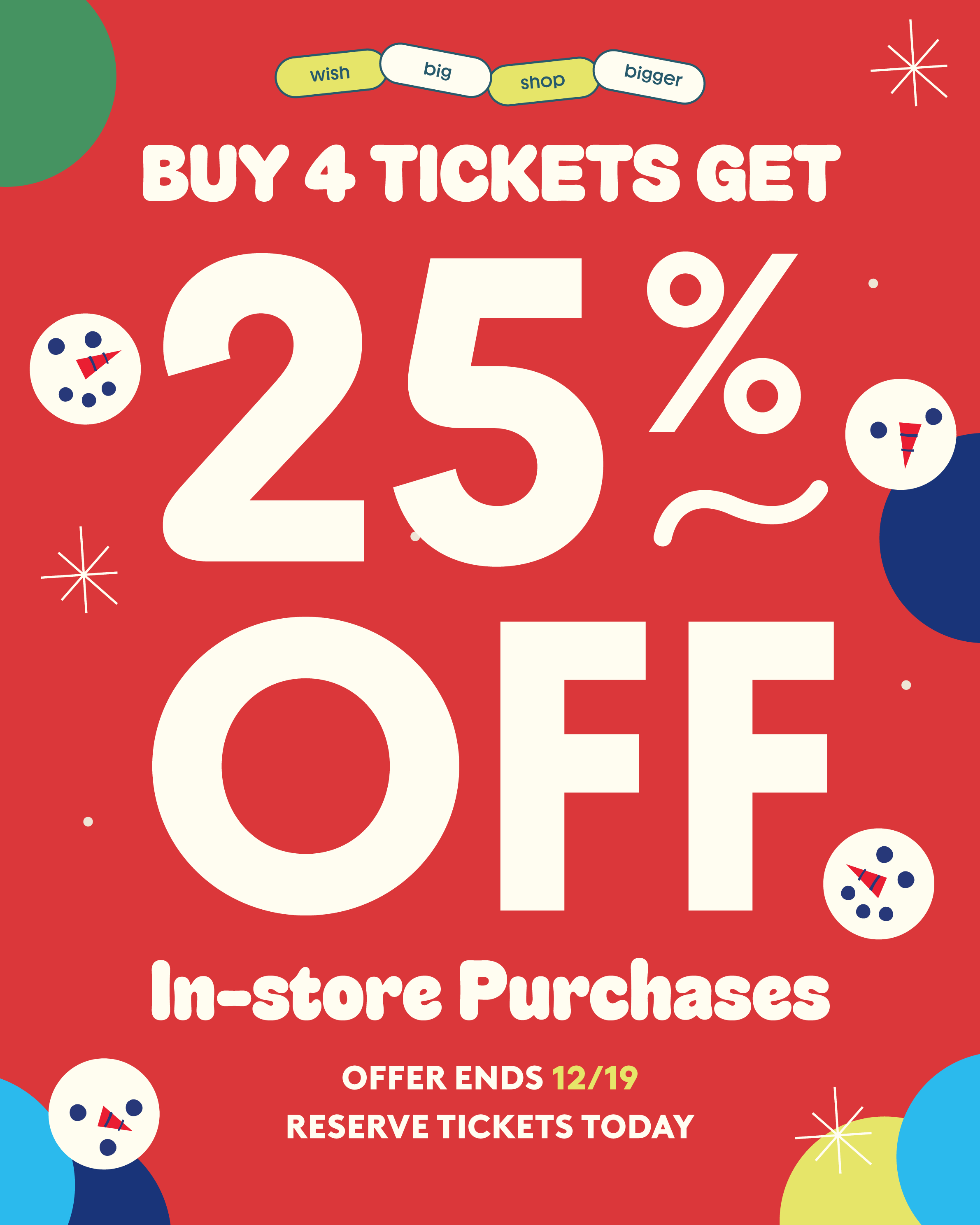 Buy 4 tickets, get 25% off in-store