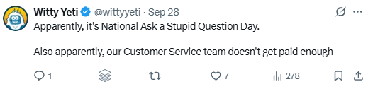 Witty Yeti post on X about Ask a Stupid Question Day