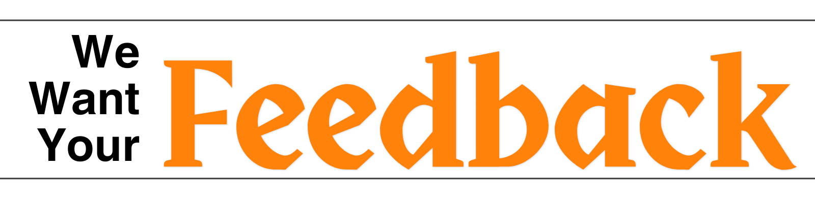 header image saying We Want Your Feedback