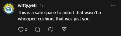 Social post saying 'This is a safe space to admit that wasn't a whoopee cushion, that was just you'