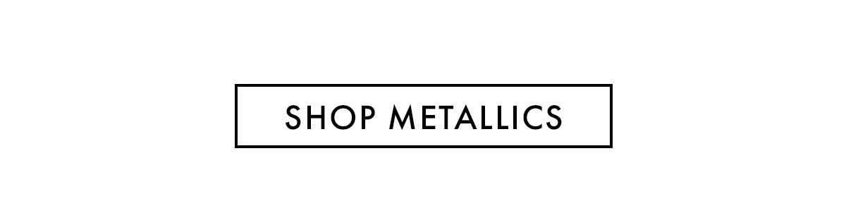 Shop Metallics