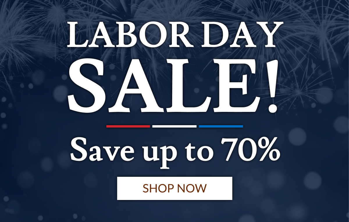 Labor Day Sale! - Save Up To 70% | Shop Now