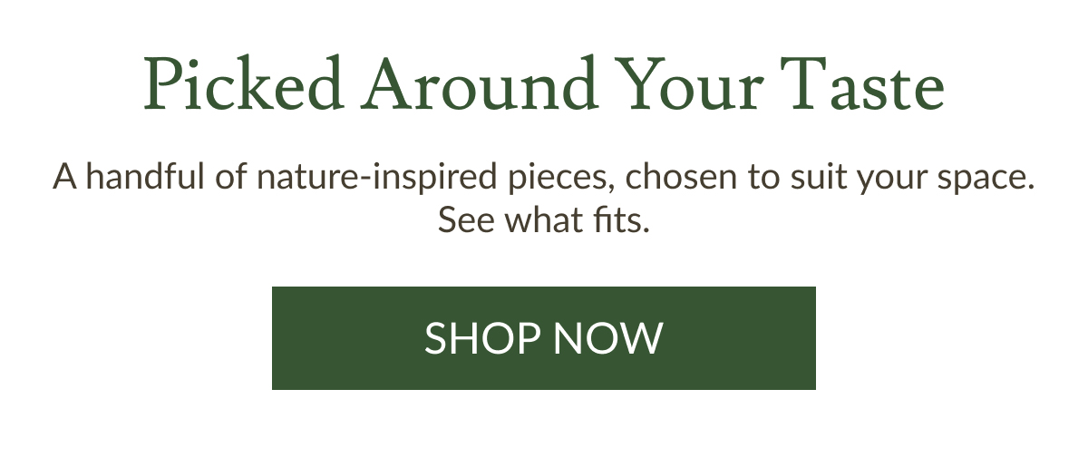 Picked Around Your Taste | Shop Now