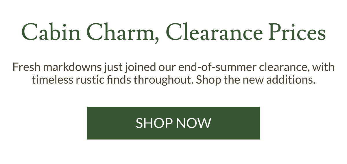 Cabin Charm, Clearance Prices | Shop Now