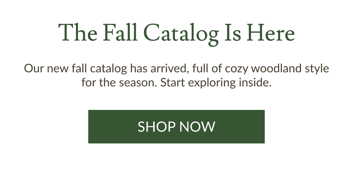 The Fall Catalog Is Here | Shop Now