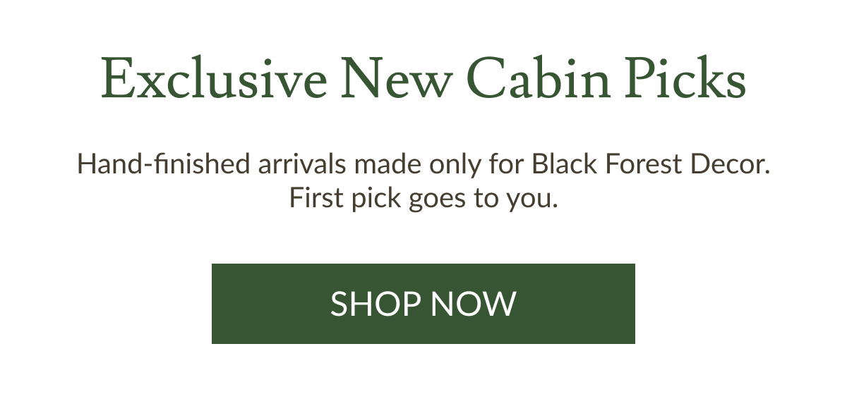 Exclusive New Cabin Picks | Shop Now
