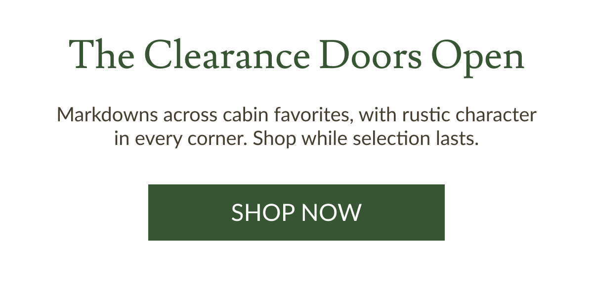 The Clearance Doors Open | Shop Now