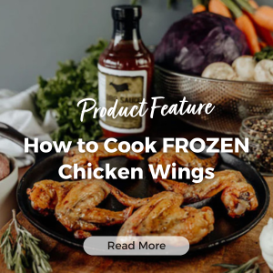 Product Feature - How to Cook Frozen Chicken Wings