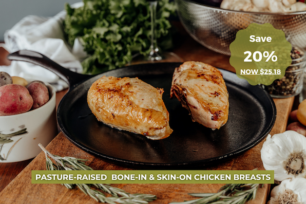 20% OFF Bone-in, Skin-on Chicken Breasts