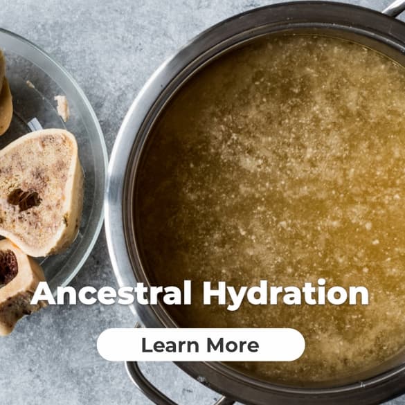 Nutrition Feature: Ancestral Hydration…Why Water Isn’t Enough