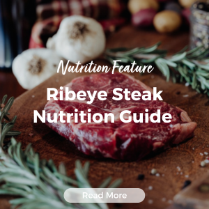 Nutrition Feature - Ribeye Steak Nutrition Guide