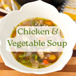 Featured Recipe: Chicken & Vegetable Soup