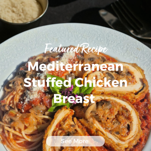 Featured Recipe: Mediterranean Stuffed Chicken Breast