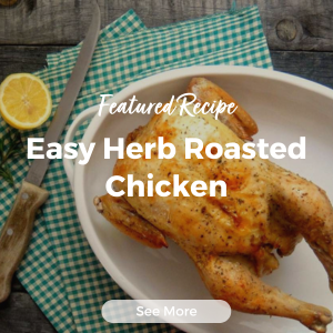 Lifestyle Feature: Easy Herb Roasted Chicken