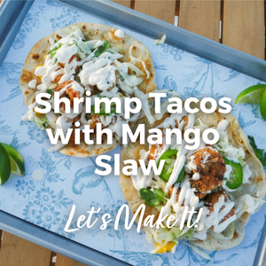 Featured Recipe: Shrimp Tacos with Mango Slaw