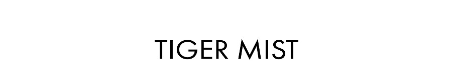 Tiger Mist AU