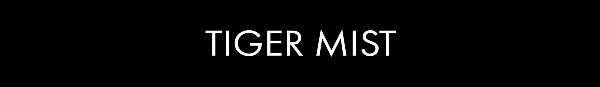 Tiger Mist AU
