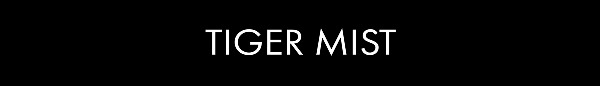 Tiger Mist AU