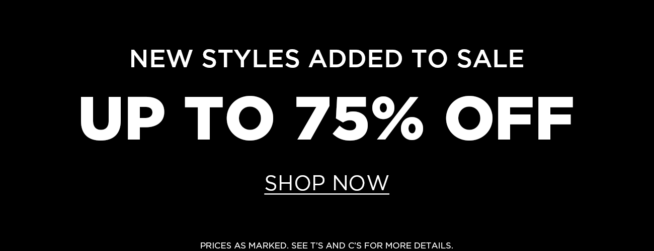 White text on a black background announcing new styles added to the sale collection that have up to 75% off selected styles